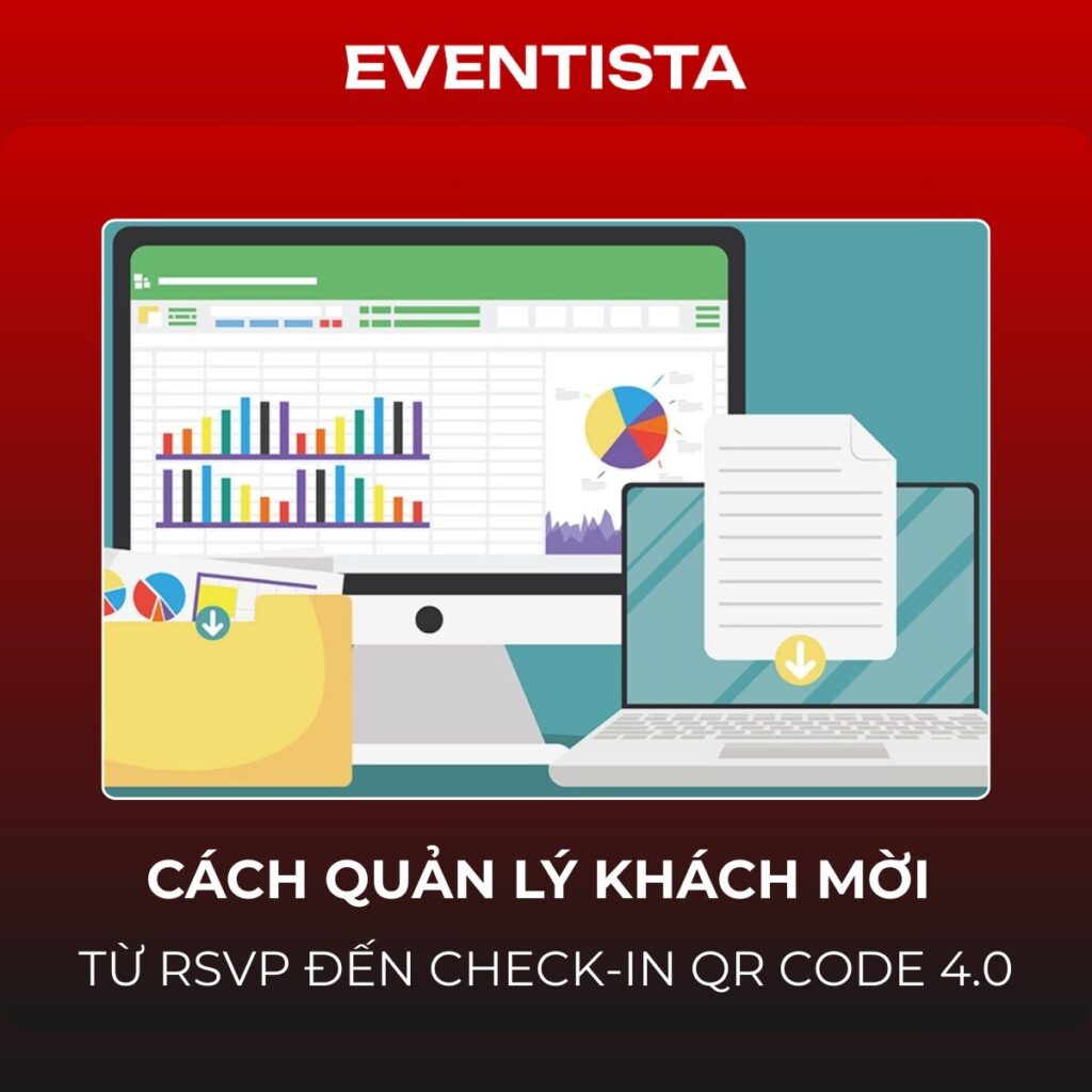 Cách Quản Lý Khách Mời Sự Kiện Hiệu Quả: Từ RSVP Đến Check-in QR Code 4.0