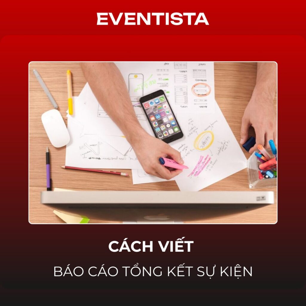 Cách Viết Báo Cáo Sự Kiện Tổng Kết: Mẫu Chuẩn & Bí Quyết Dùng Data Thực Tế