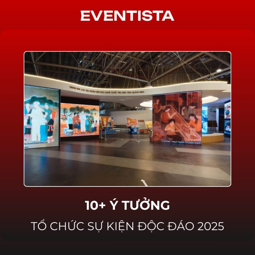 10+ Ý Tưởng Tổ Chức Sự Kiện Độc Đáo 2025: Khi Sáng Tạo Gặp Gỡ Công Nghệ