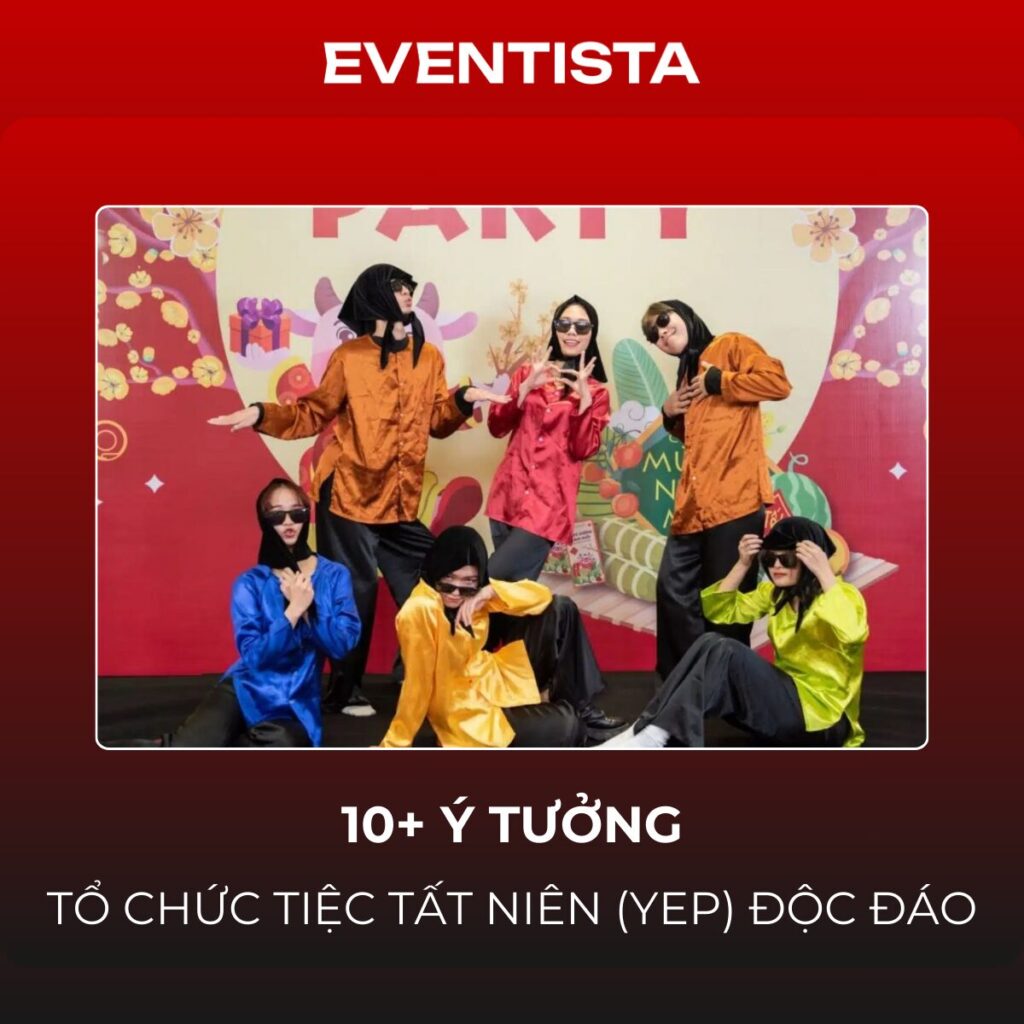 10+ Ý Tưởng Tổ Chức Tiệc Tất Niên Công Ty (YEP) Độc Đáo: Từ Concept Đến Công Nghệ 4.0
