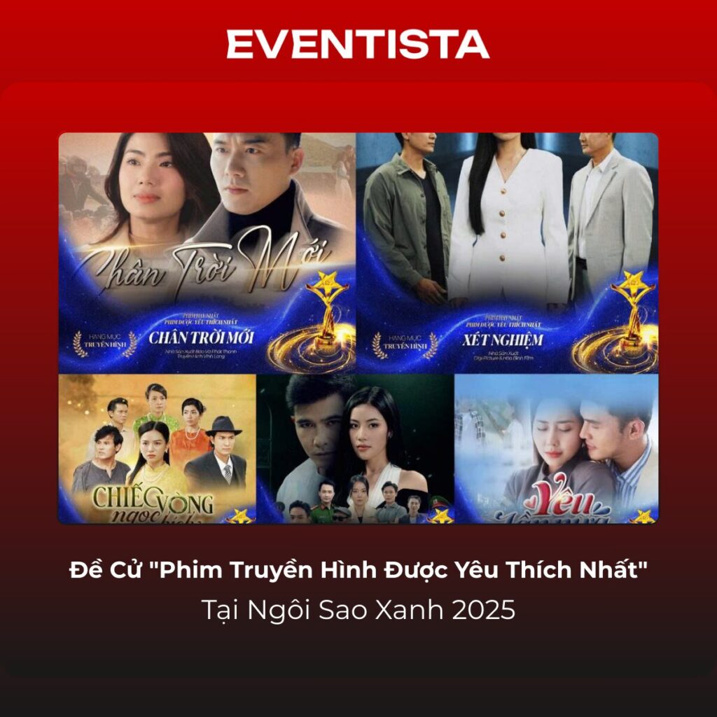 Đề Cử Phim Truyền Hình Được Yêu Thích Nhất Tại Ngôi Sao Xanh 2025- Đa Dạng Thể Loại & Cảm Xúc