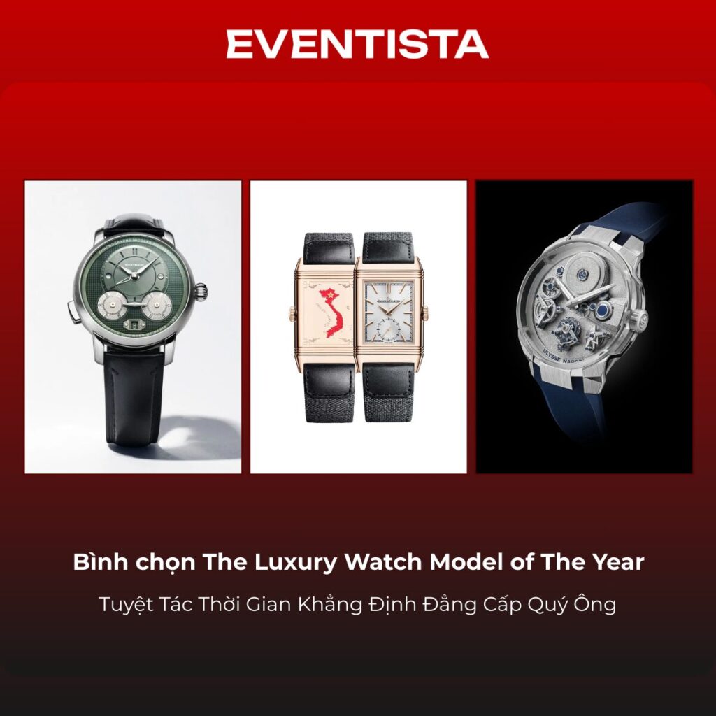 Bình chọn The Luxury Watch Model of The Year- Tuyệt Tác Thời Gian Khẳng Định Đẳng Cấp Quý Ông