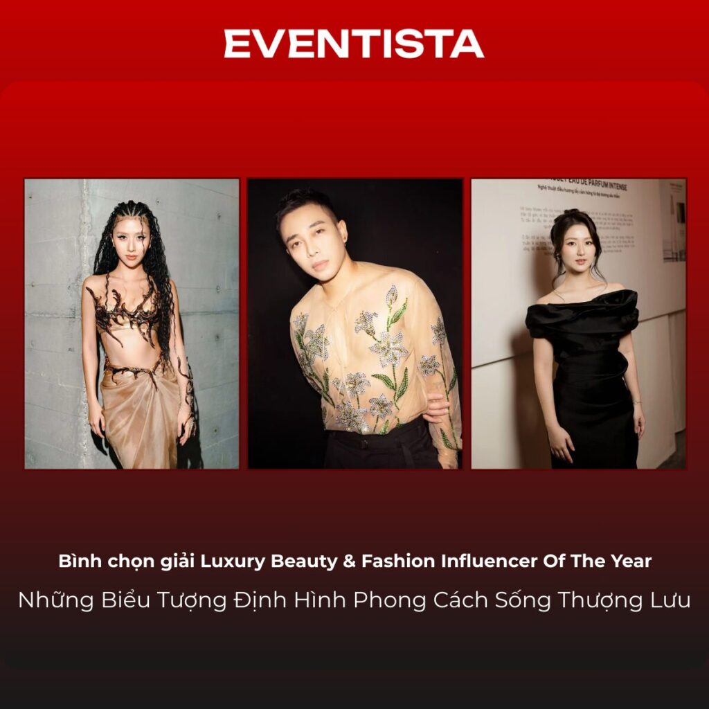 Bình chọn giải Luxury Beauty & Fashion Influencer Of The Year- Những Biểu Tượng Định Hình Phong Cách Sống Thượng Lưu