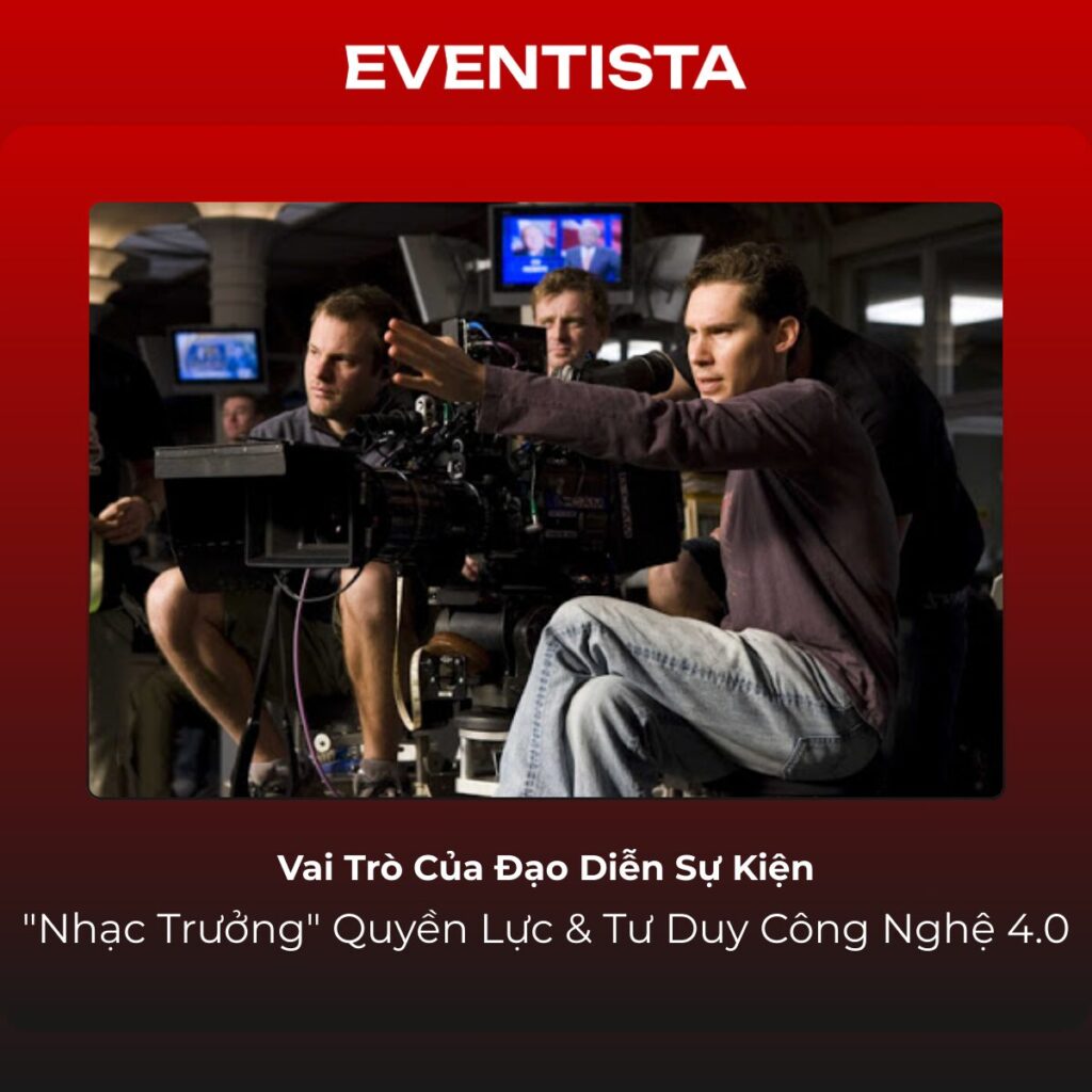 Vai Trò Của Đạo Diễn Sự Kiện