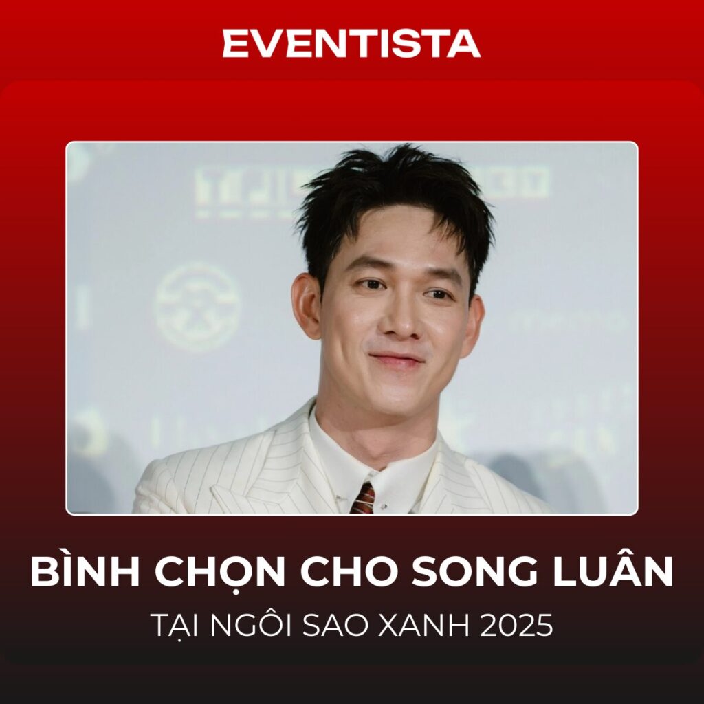 Bình Chọn Cho Song Luân Tại Ngôi Sao Xanh 2025: Đề Cử "Nam Diễn Viên Được Yêu Thích Nhất"