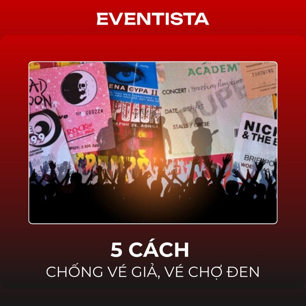 5 cách chống vé giả, vé chợ đen (Black Market) hiệu quả cho sự kiện