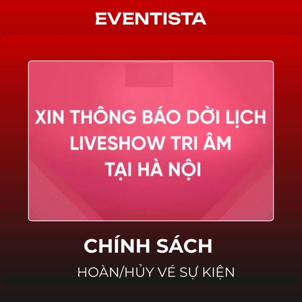 Chính Sách Hoàn Hủy Vé Sự Kiện: Làm Sao Để "Thấu Tình Đạt Lý" & Giảm Thiểu Rủi Ro Cho BTC?