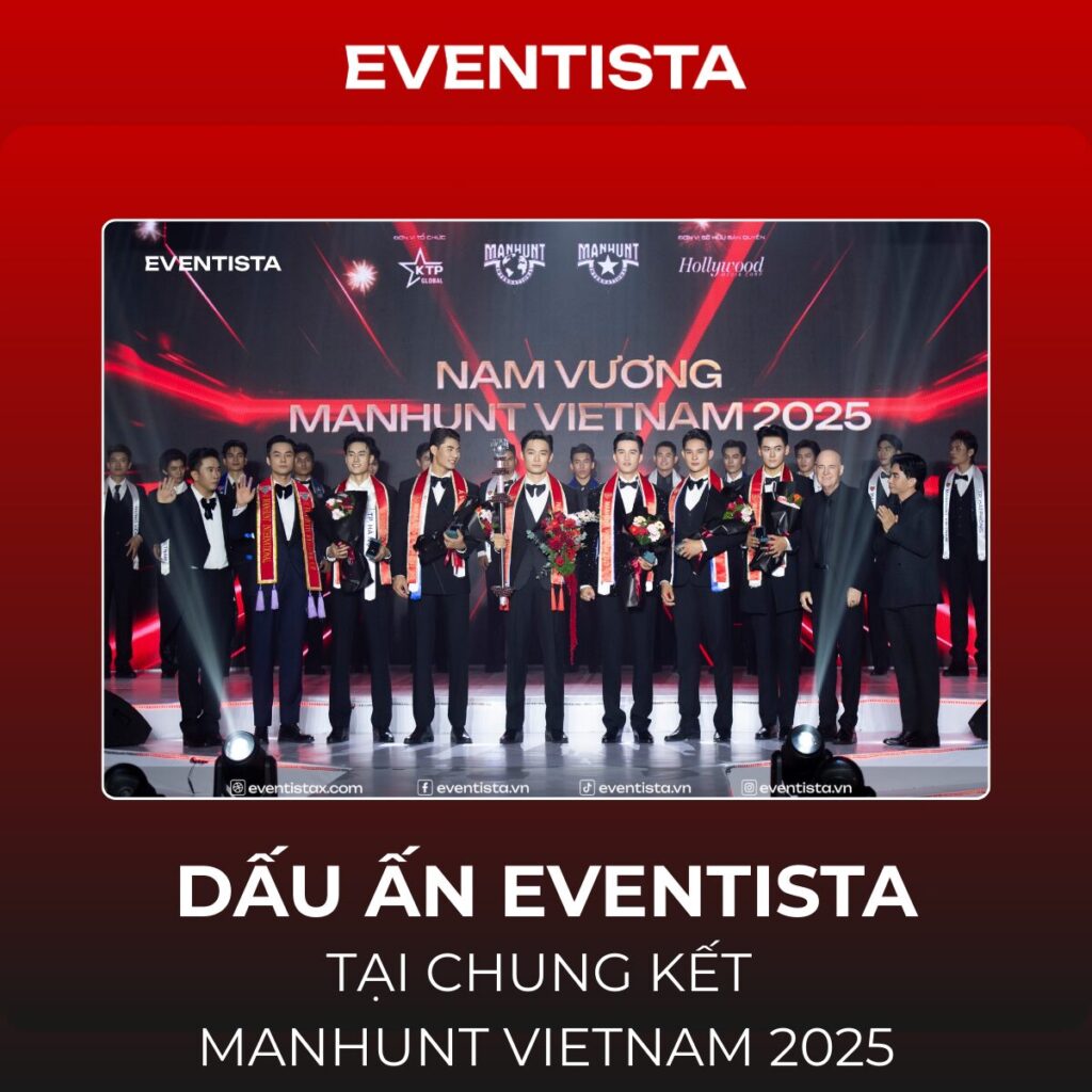 Dấu Ấn Eventista Tại Chung Kết Manhunt Vietnam 2025: Khi Công Nghệ Tôn Vinh Bản Lĩnh Phái Mạnh