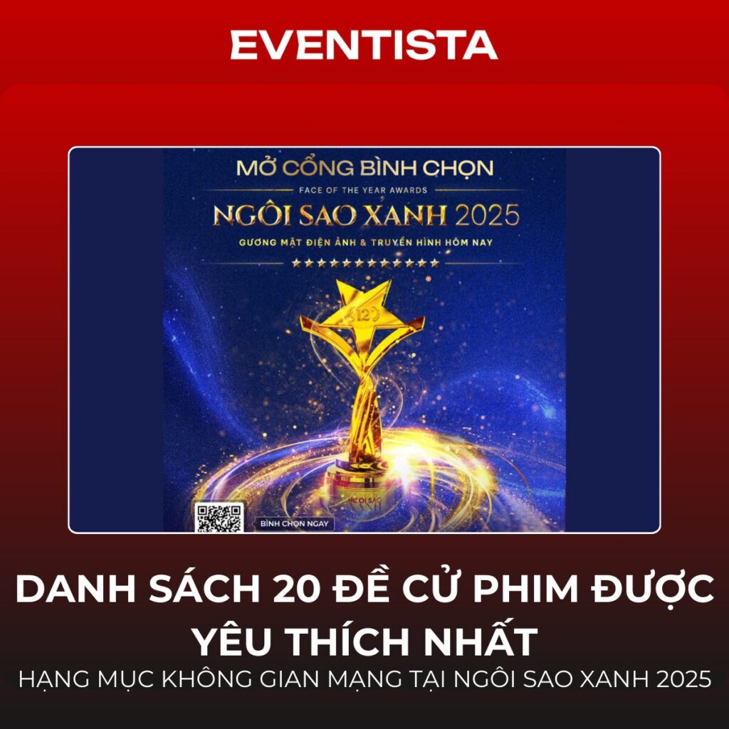 Danh Sách 20 Đề Cử Phim Được Yêu Thích Nhất Hạng Mục Không Gian Mạng Ngôi Sao Xanh 2025: Sự Lên Ngôi Của Web Drama