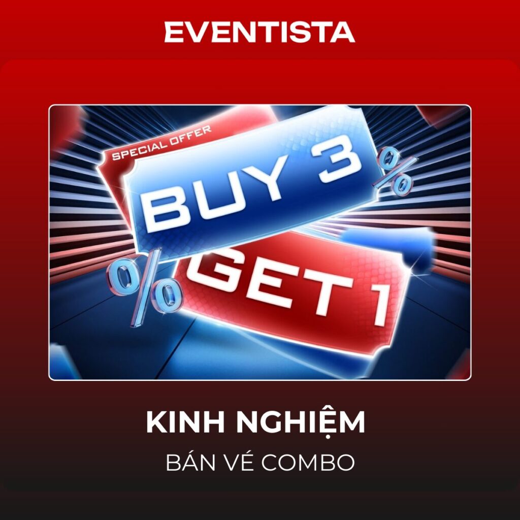 Kinh Nghiệm Bán Vé Combo: "Vũ Khí" Tăng Doanh Thu & Lấp Đầy Sự Kiện Nhanh Chóng