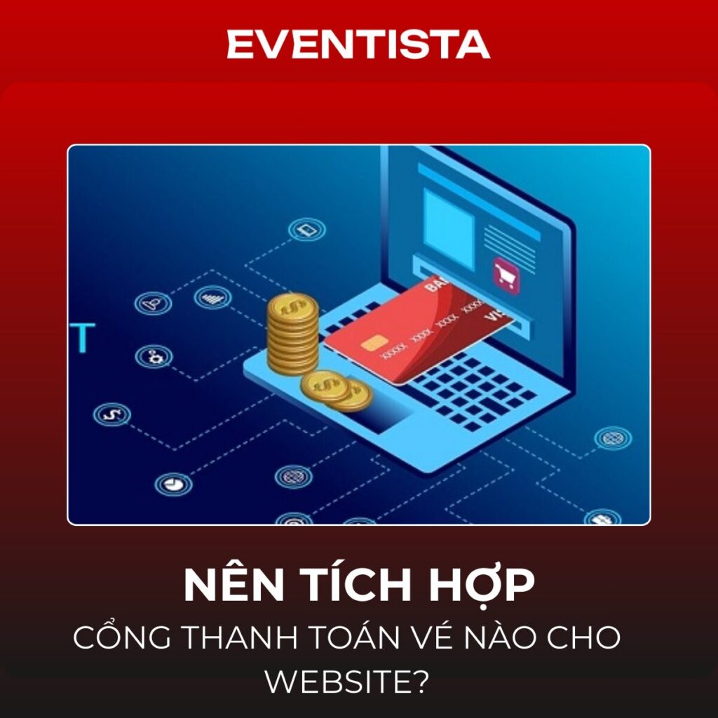 Nên Tích Hợp Cổng Thanh Toán Vé Nào Cho Website? So Sánh Momo, VNPay & Giải Pháp Toàn Cầu