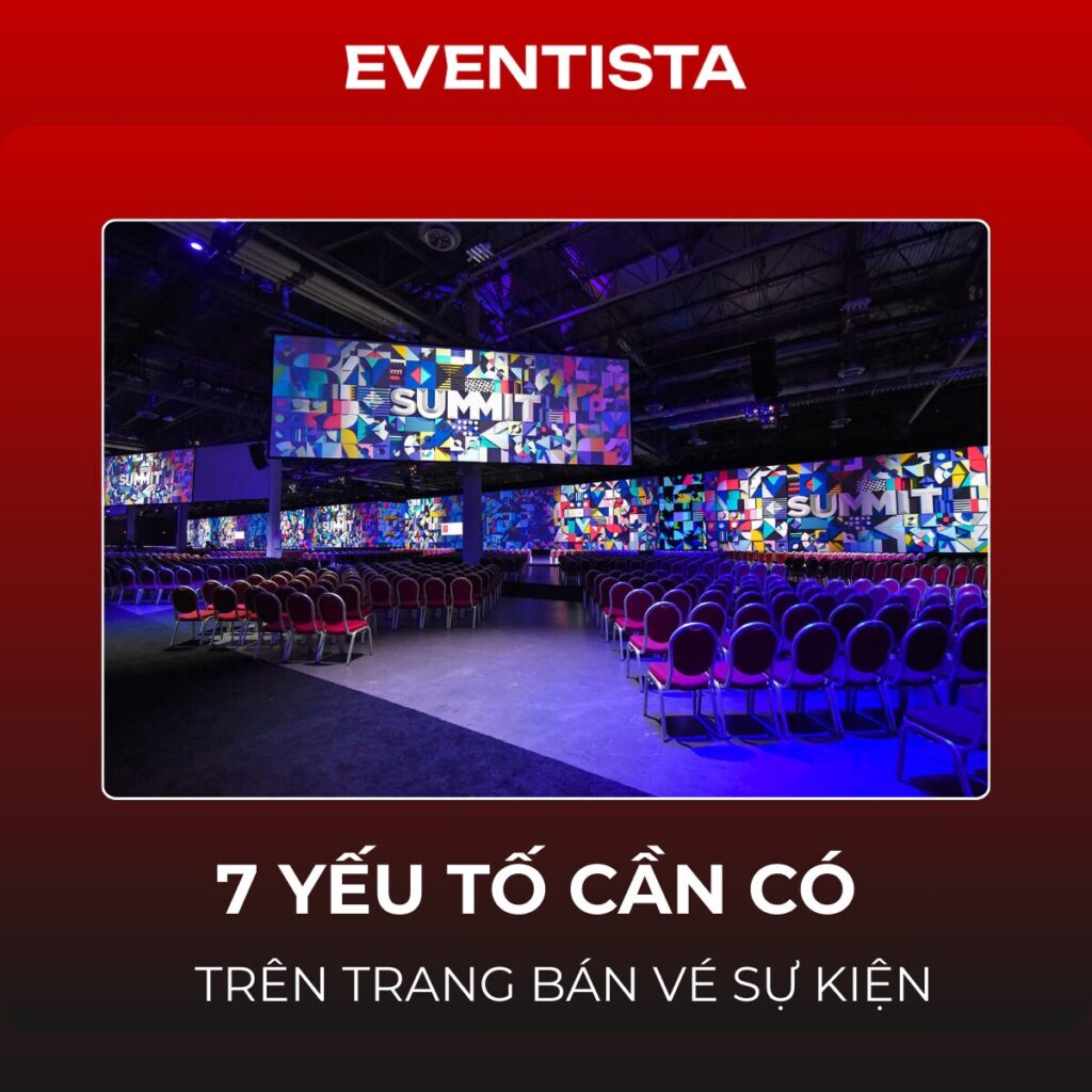 7 Yếu Tố Cần Có Trên Trang Bán Vé Sự Kiện: Bí Quyết "Chốt Đơn" & Tối Ưu Doanh Thu