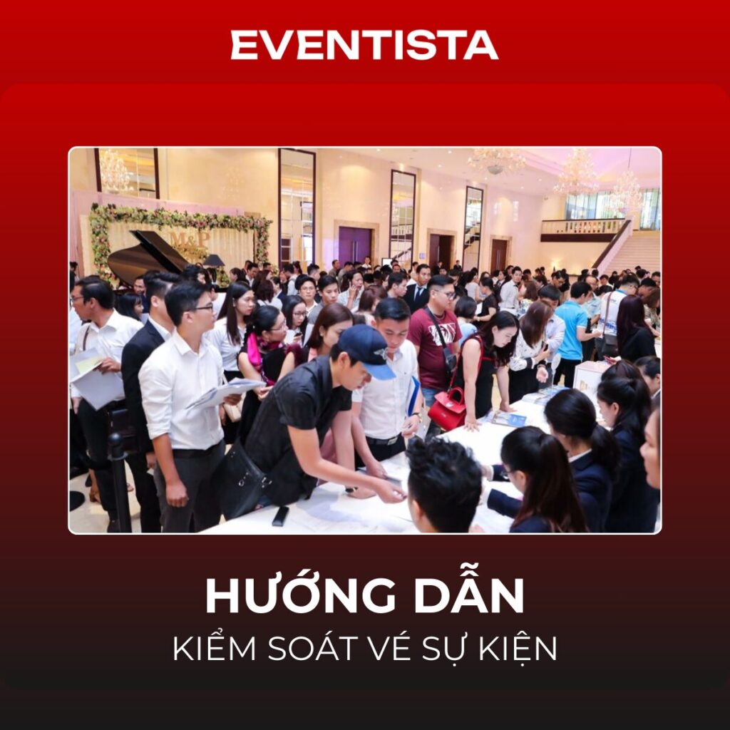 Hướng Dẫn Kiểm Soát Vé Sự Kiện: Quy Trình Chuẩn & Cách Chặn Đứng Vé Giả