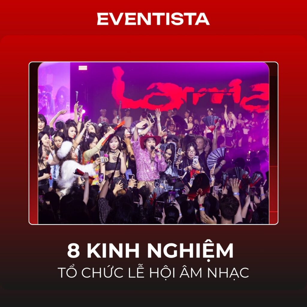 8 Kinh Nghiệm Tổ Chức Lễ Hội Âm Nhạc "Xương Máu" Cho Sự Kiện Bùng Nổ