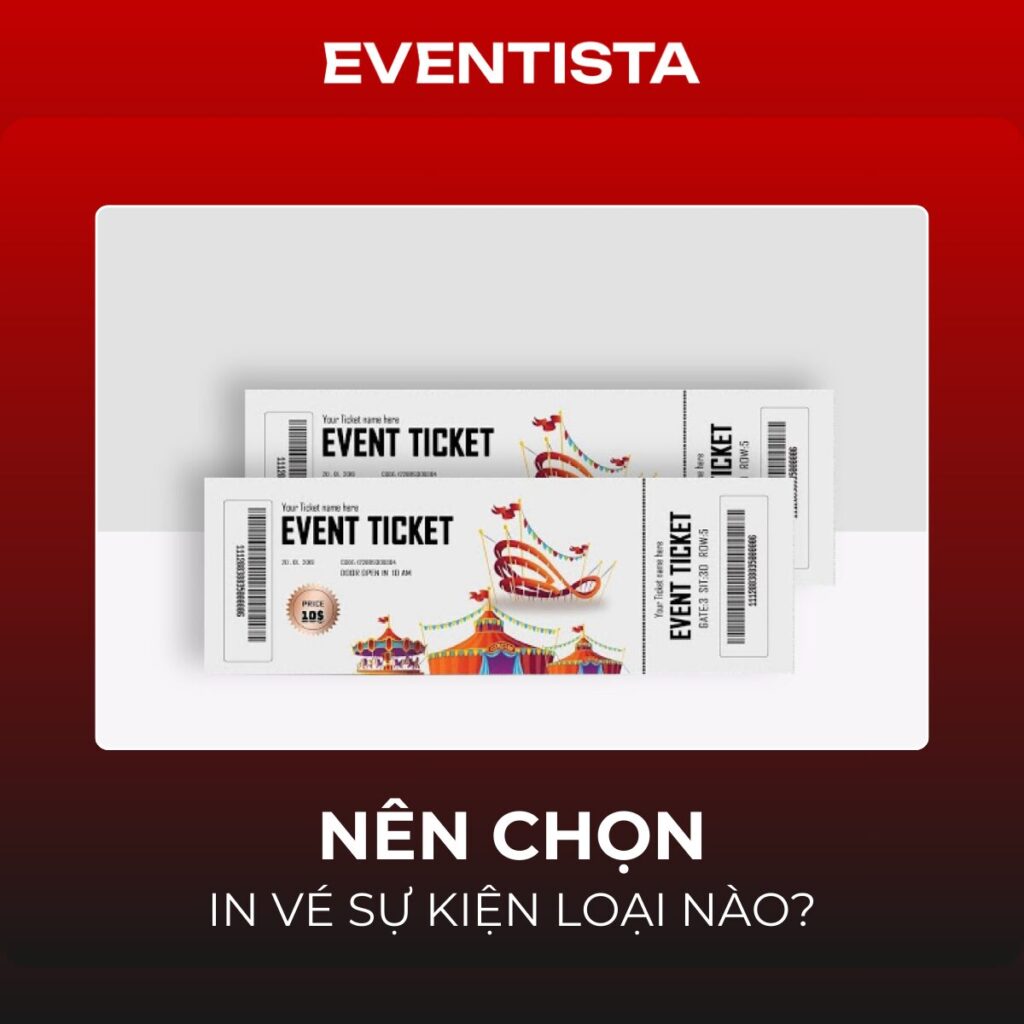 Nên Chọn In Vé Sự Kiện Loại Nào? So Sánh Chi Tiết Vé Cứng & Vé Điện Tử