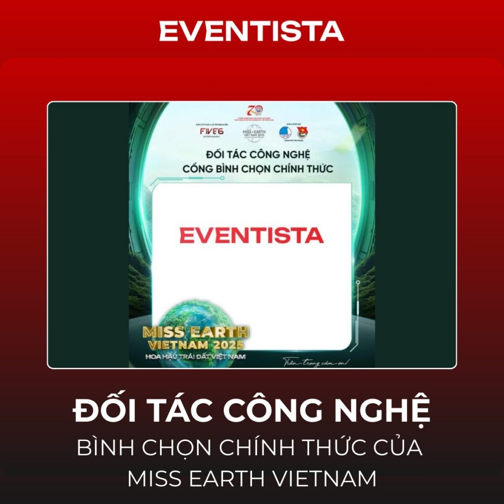 Eventista - Đối Tác Công Nghệ Bình Chọn Miss Earth Vietnam: Vẻ Đẹp Vì Trái Đất