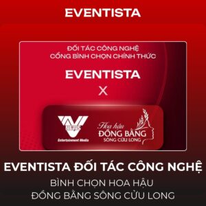 Eventista – Đối Tác Công Nghệ Bình Chọn Hoa hậu Đồng Bằng Sông Cửu Long: Khơi Dòng Chảy Số, Tôn Vinh Nhan Sắc Miền Tây