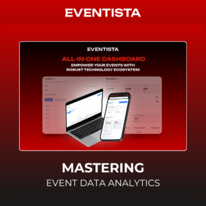 Mastering Event Data Analytics: How Eventista Drives Strategic Decisions and Optimizes Revenue