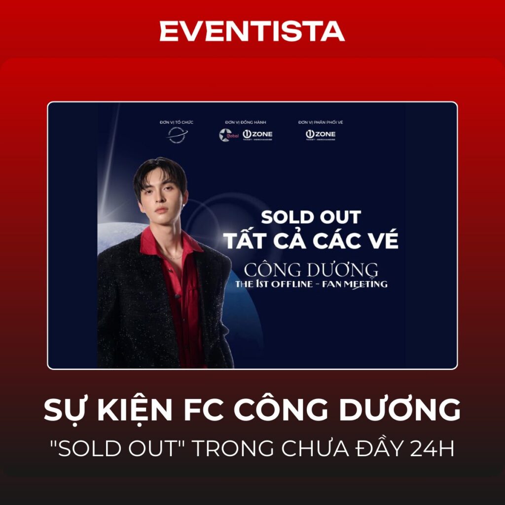 Sự Kiện FC Công Dương "Sold Out" Trong Chưa Đầy 24H: Nền Tảng Bán Vé Chốt Đơn Chớp Nhoáng Của Tệp Khán Giả Mục Tiêu